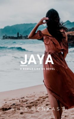 Cover – Jaya – Rebels Like Us Book 2 by Alex Benkast Cover of Jaya: Rebels Like Us Book 2