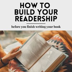 How to Build Your Readership Before Your Finish Writing Your Book