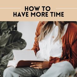 How to Have More Time