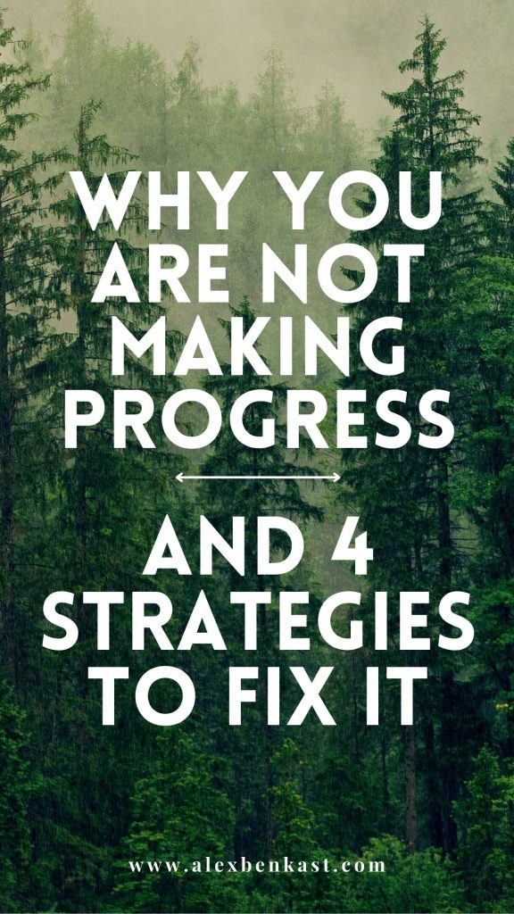 Why You Are Not Making Progress And 4 Ways to Fix It